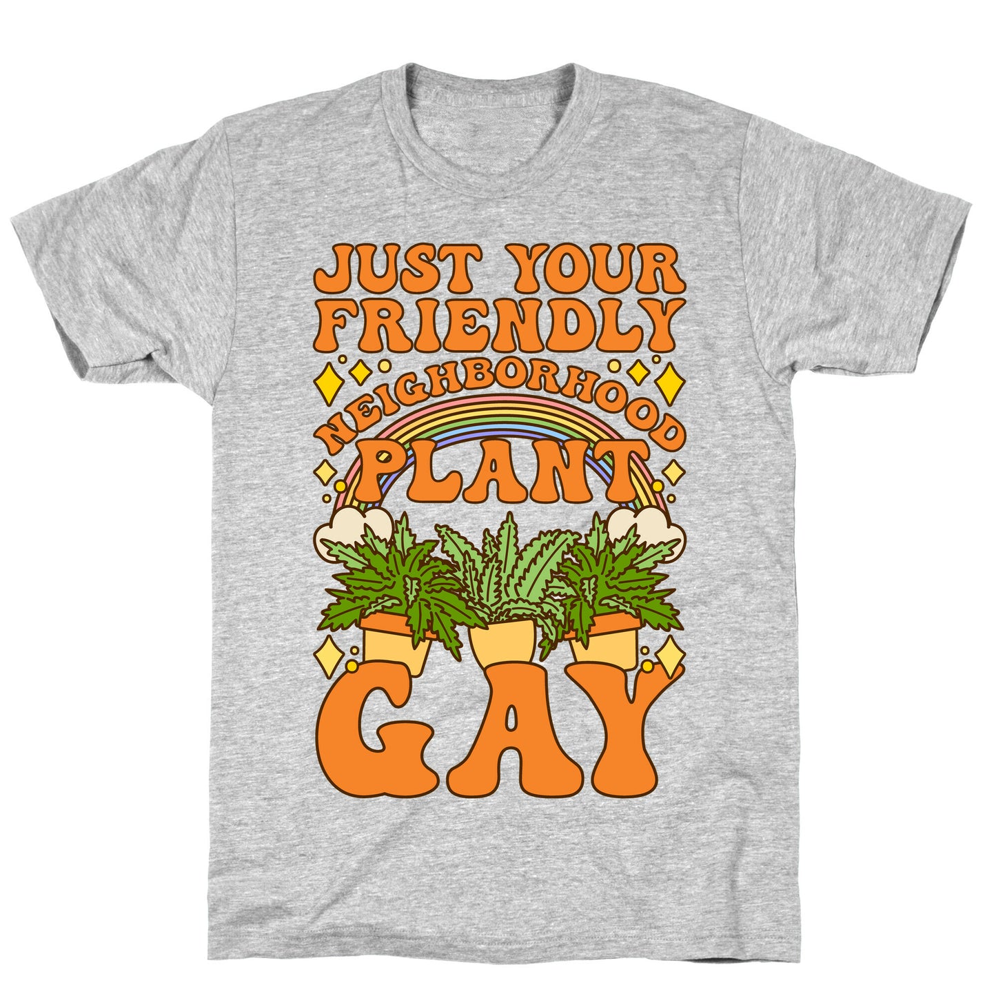 Just Your Friendly Neighborhood Plant Gay T-Shirt