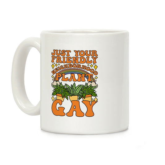 Just Your Friendly Neighborhood Plant Gay Coffee Mug