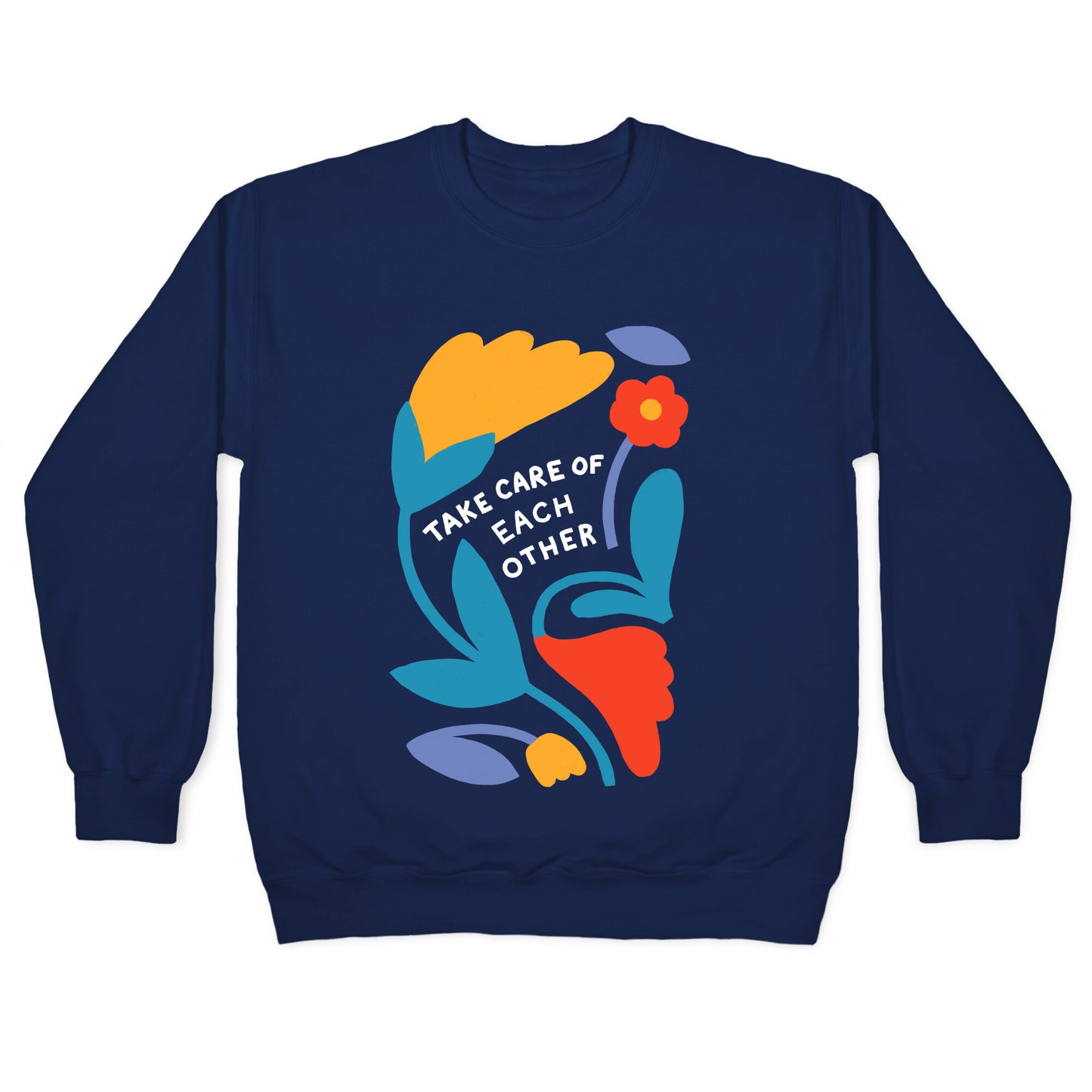 Take Care of Each Other Flowers Crewneck Sweatshirt