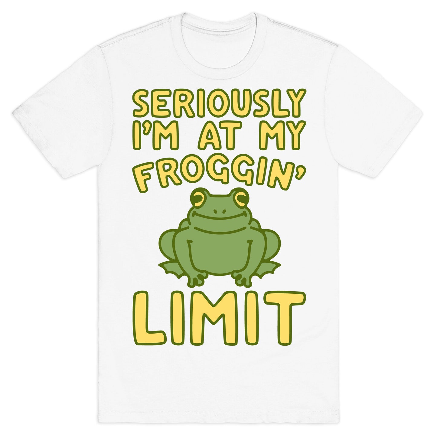 Seriously I'm At My Froggin' Limit T-Shirt