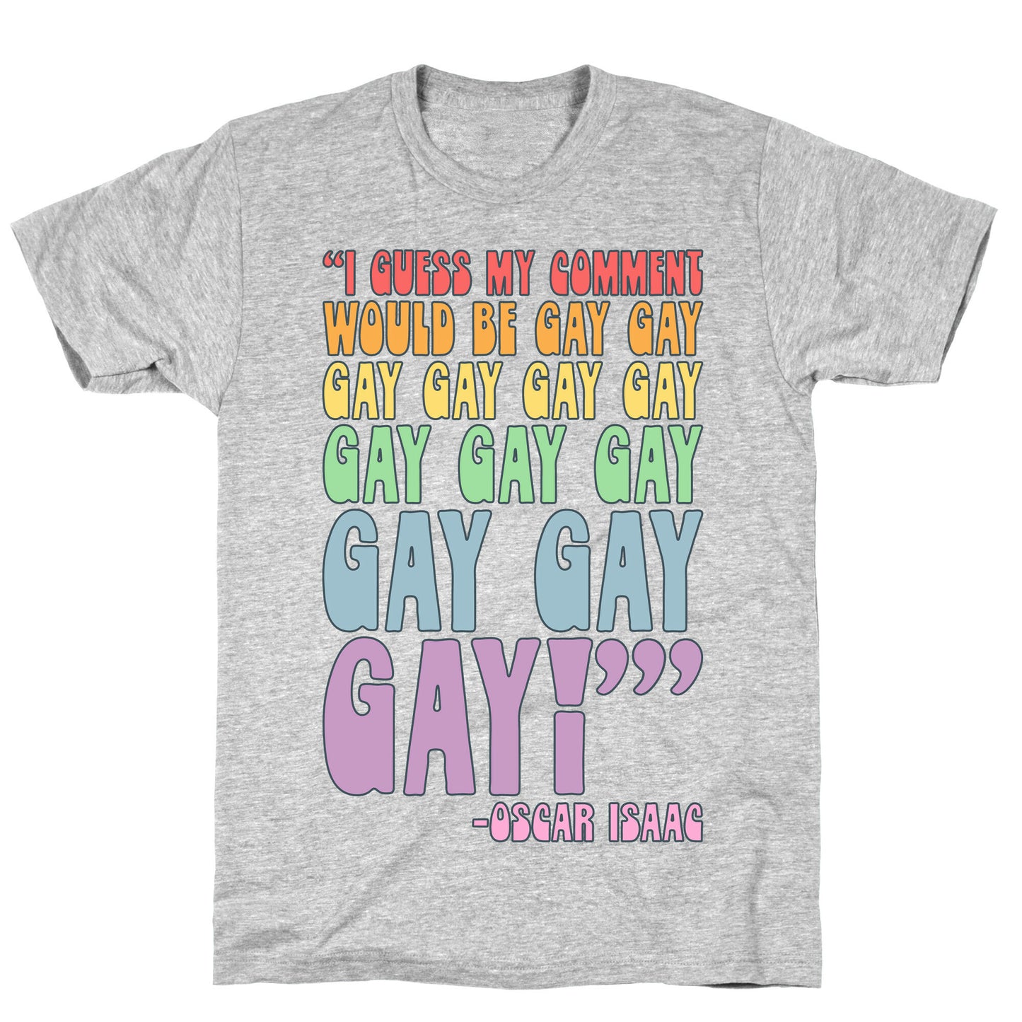 I Guess My Comment Would Be Gay Gay Gay Quote T-Shirt