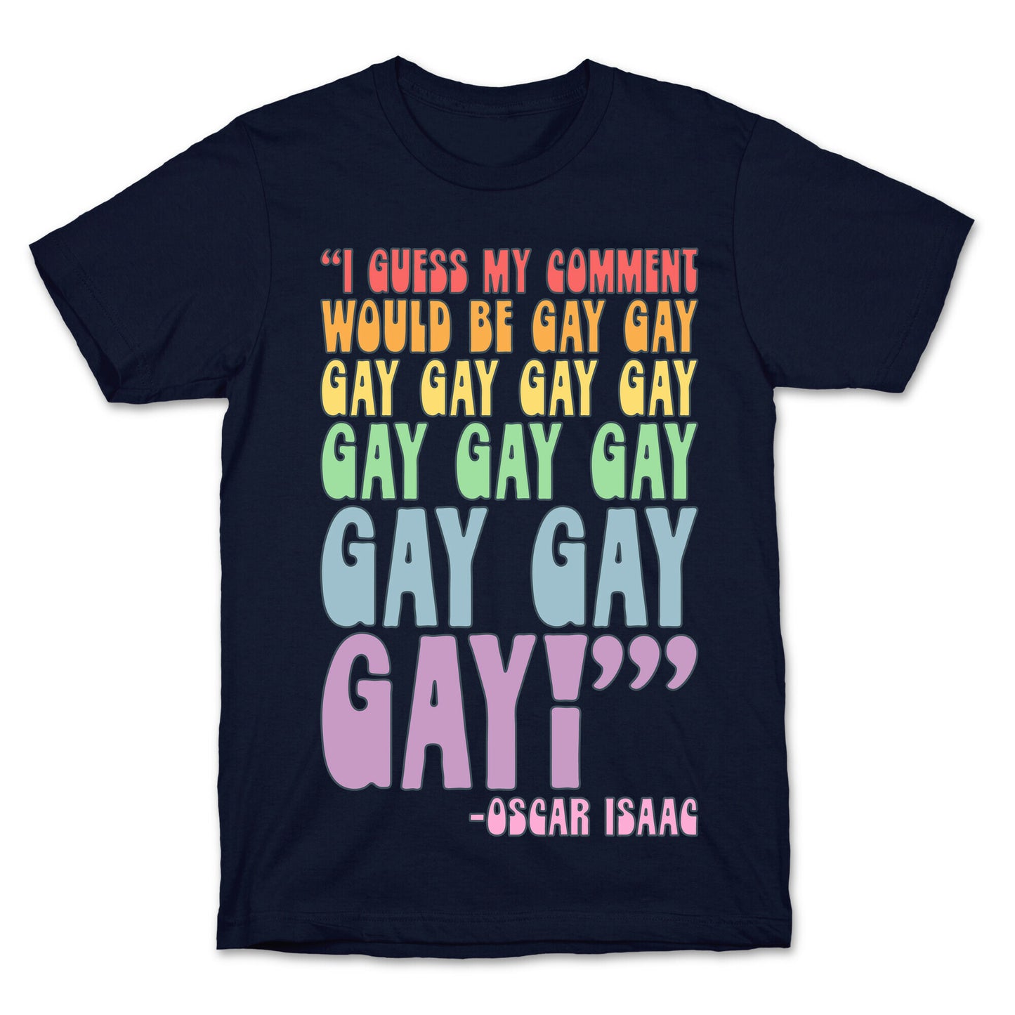 I Guess My Comment Would Be Gay Gay Gay Quote T-Shirt