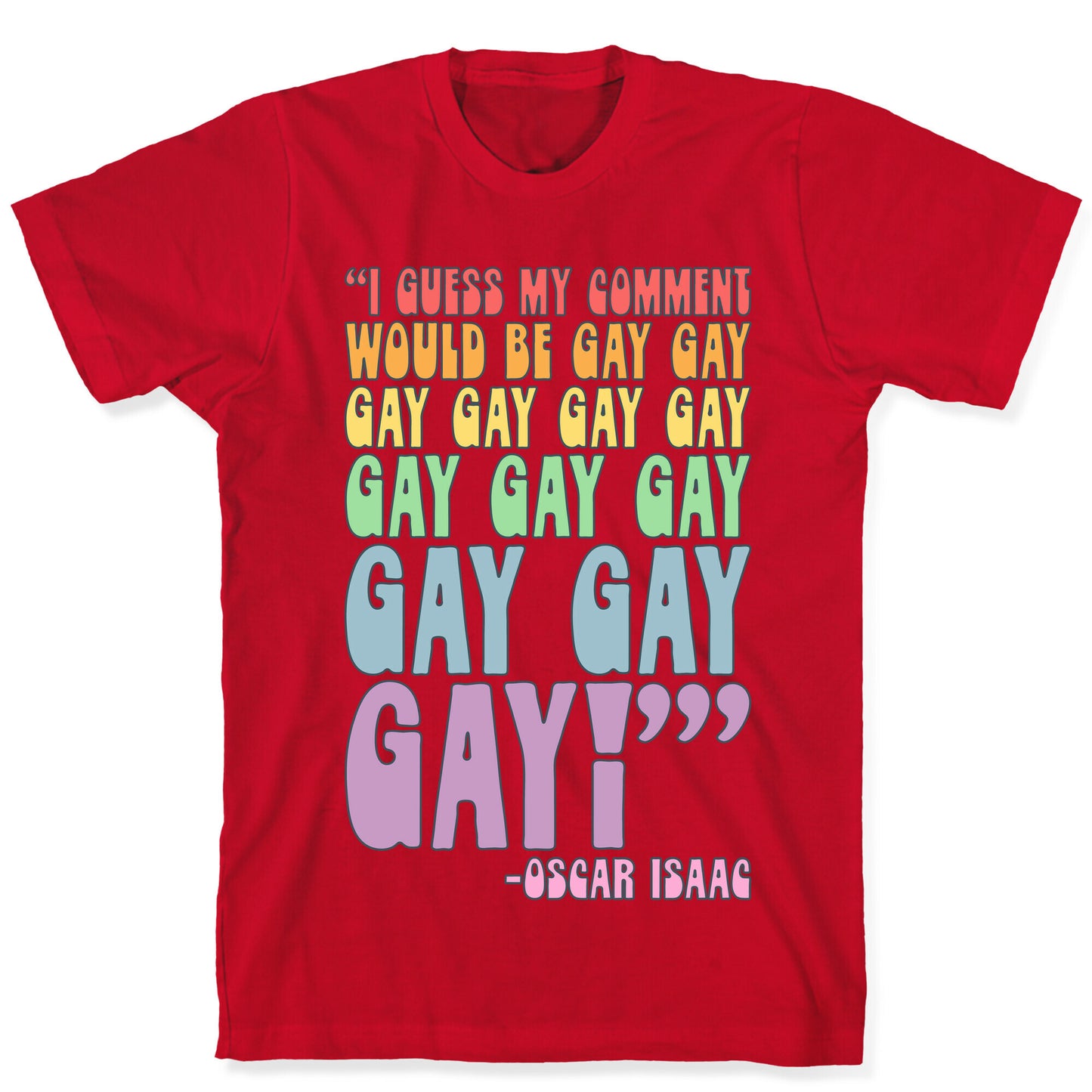 I Guess My Comment Would Be Gay Gay Gay Quote T-Shirt