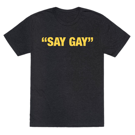 "Say Gay" Unisex Triblend Tee