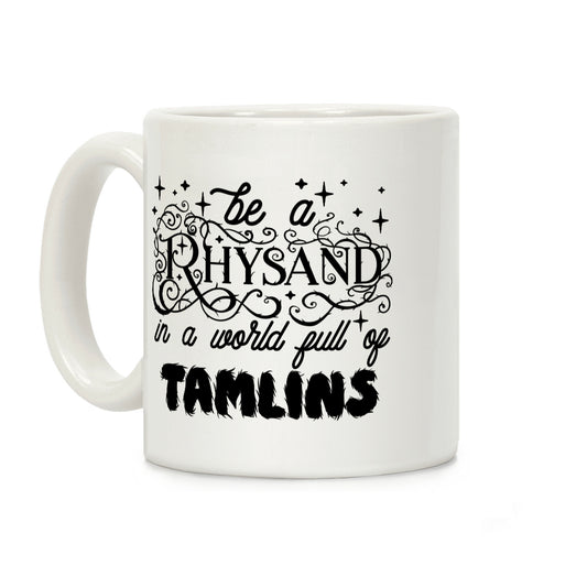 Be A Rhysand in a World Full of Tamlins Coffee Mug