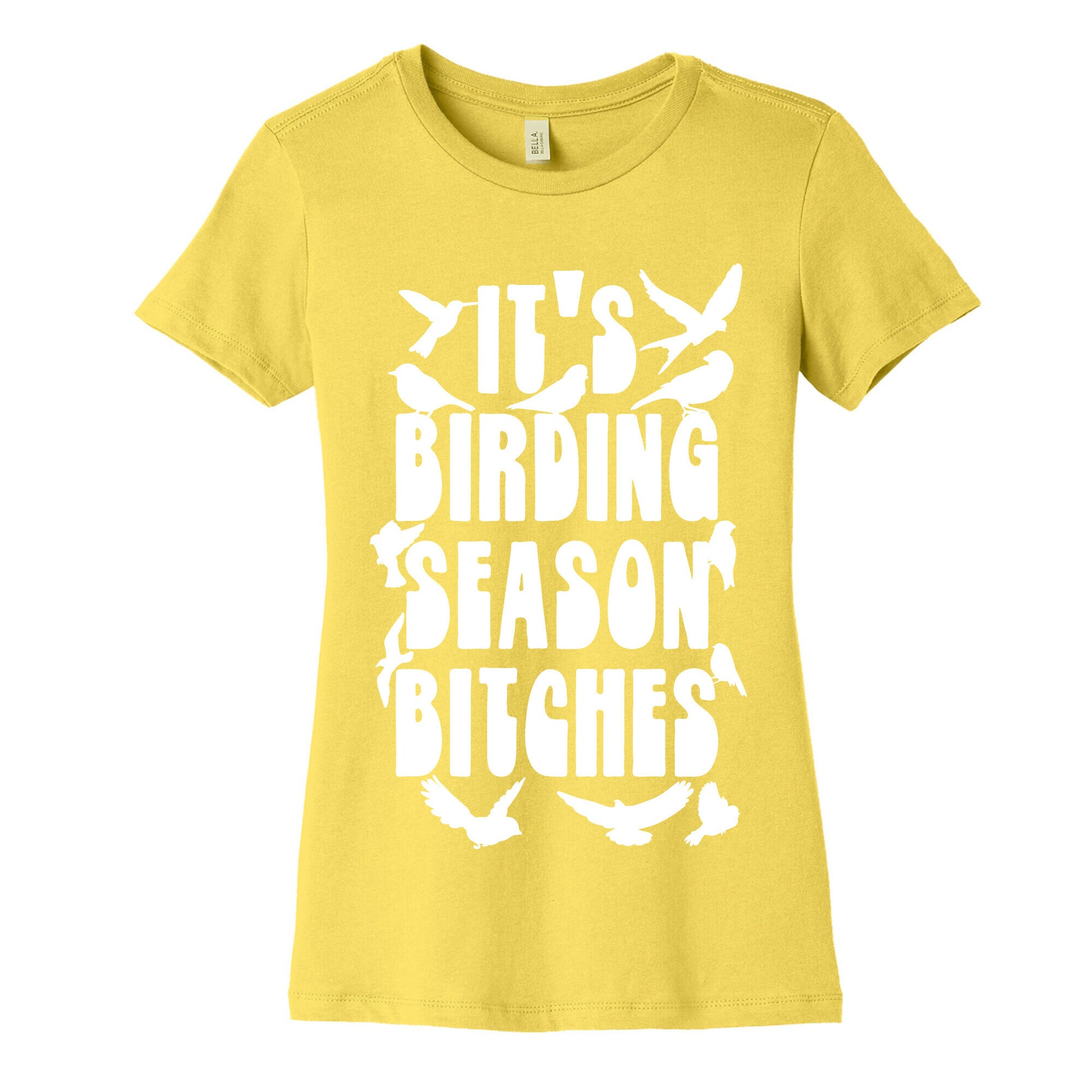 It's Birding Season Bitches Women's Cotton Tee