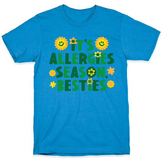 It's Allergies Season, Besties T-Shirt