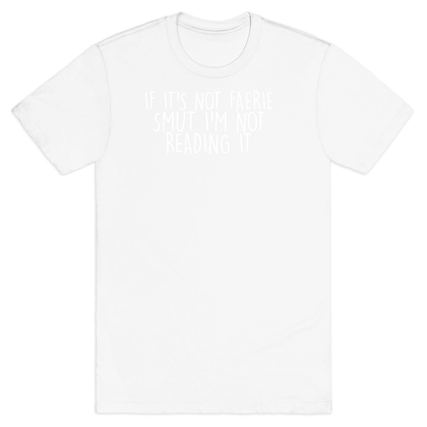 If It's Not Faerie Smut I'm Not Reading It T-Shirt