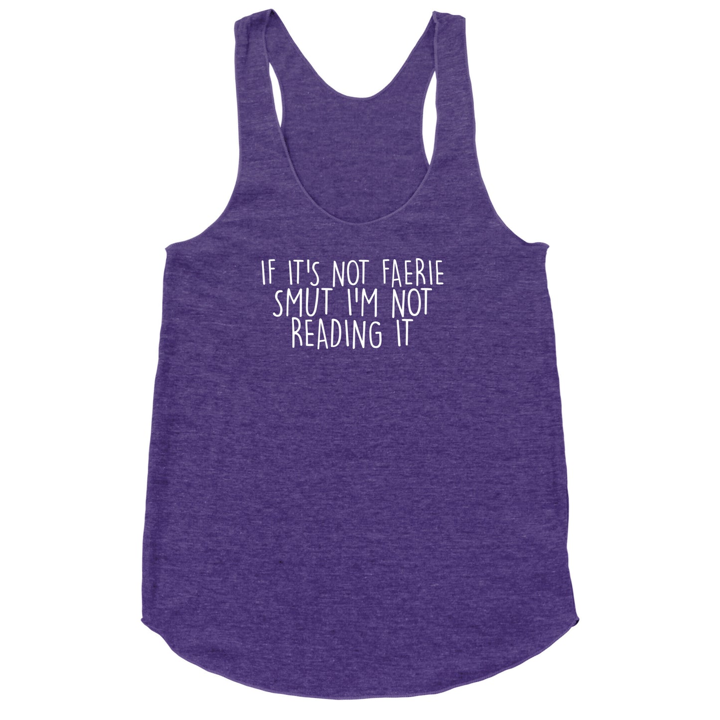 If It's Not Faerie Smut I'm Not Reading It Racerback Tank