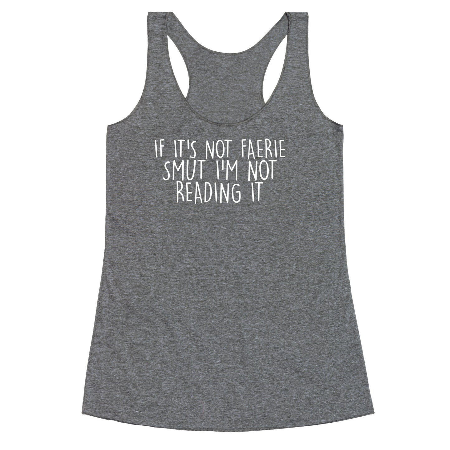 If It's Not Faerie Smut I'm Not Reading It Racerback Tank