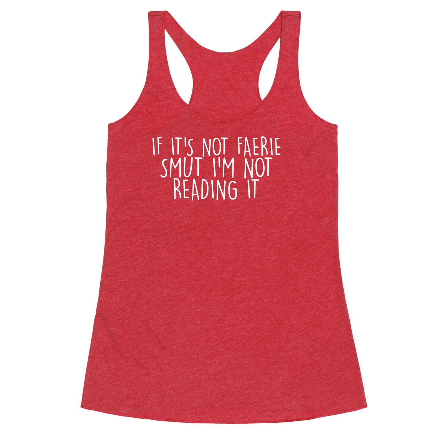 If It's Not Faerie Smut I'm Not Reading It Racerback Tank