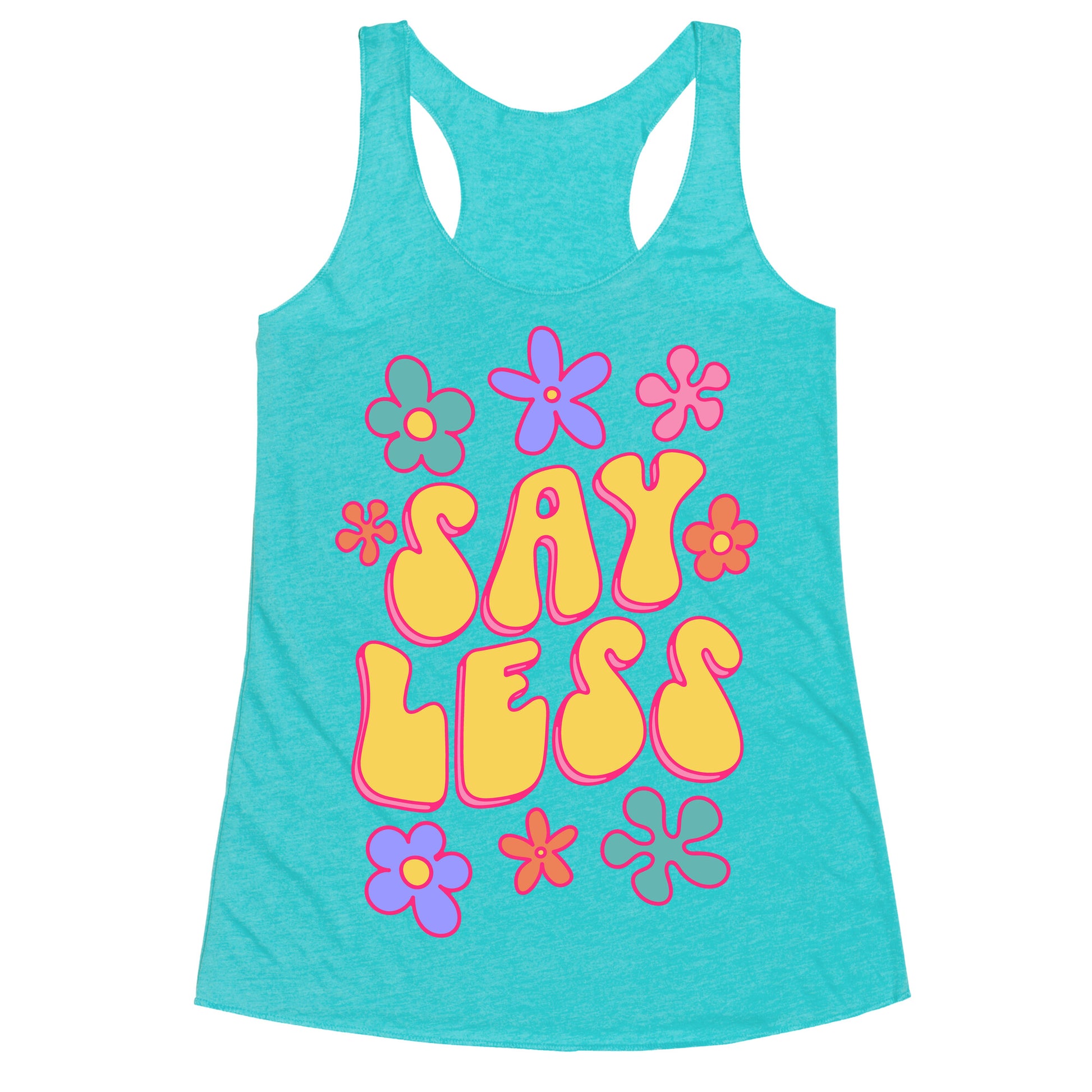 Say Less Racerback Tank