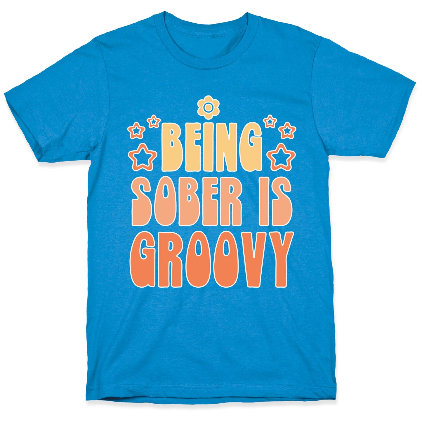 Being Sober Is Groovy T-Shirt