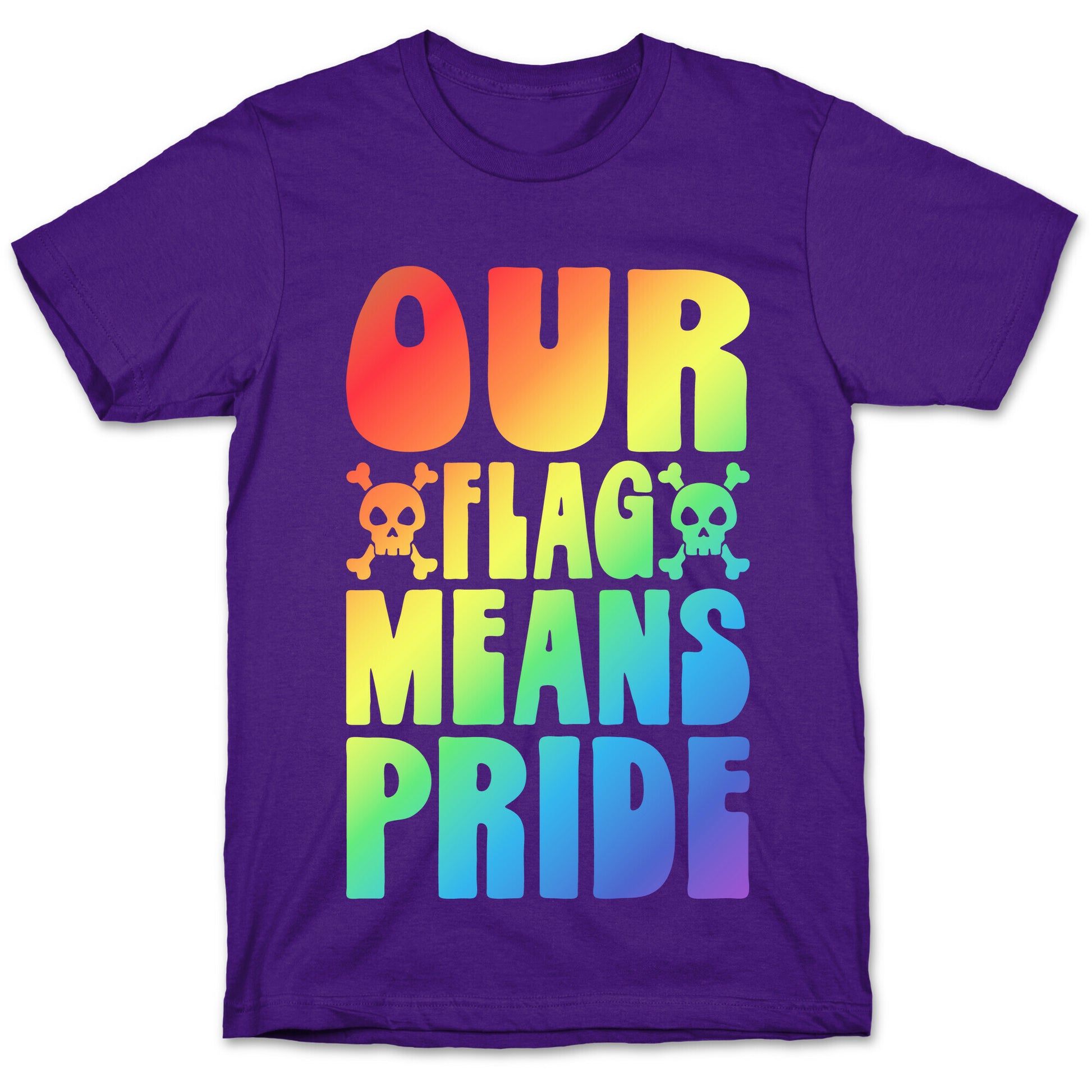 Our Flag Means Pride T-Shirt
