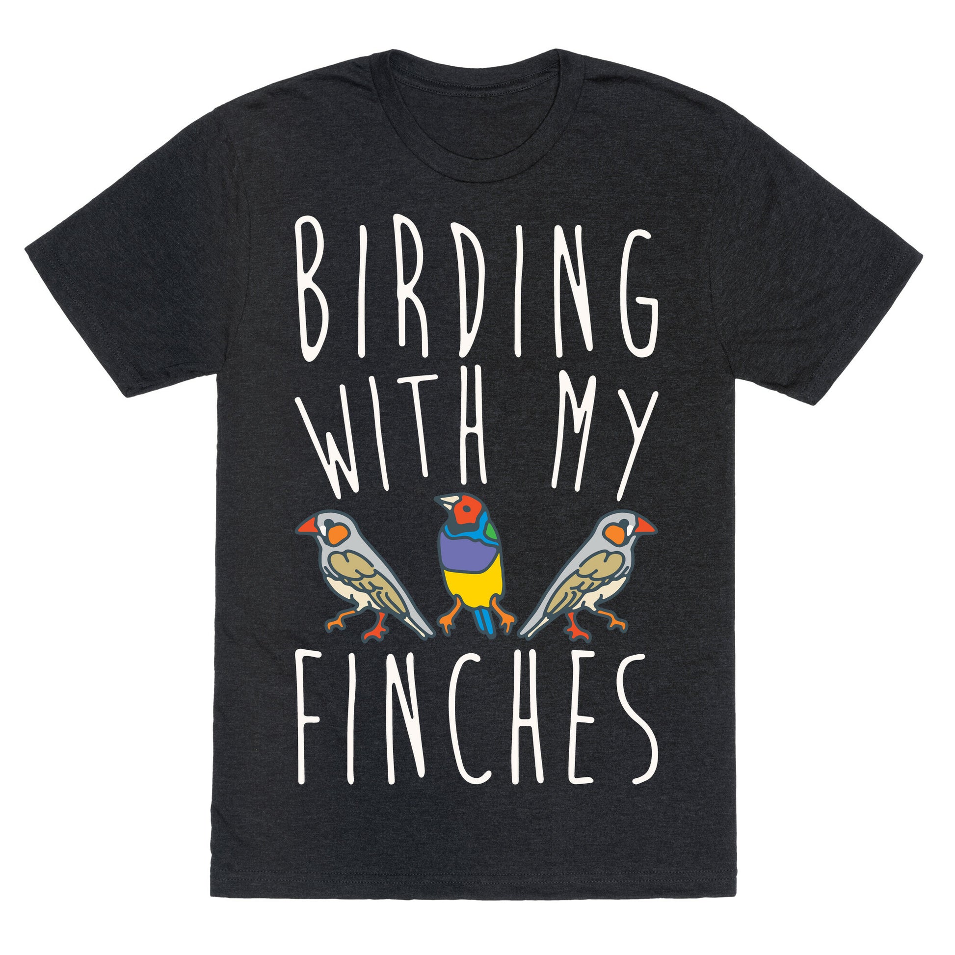 Birding With My Finches Unisex Triblend Tee