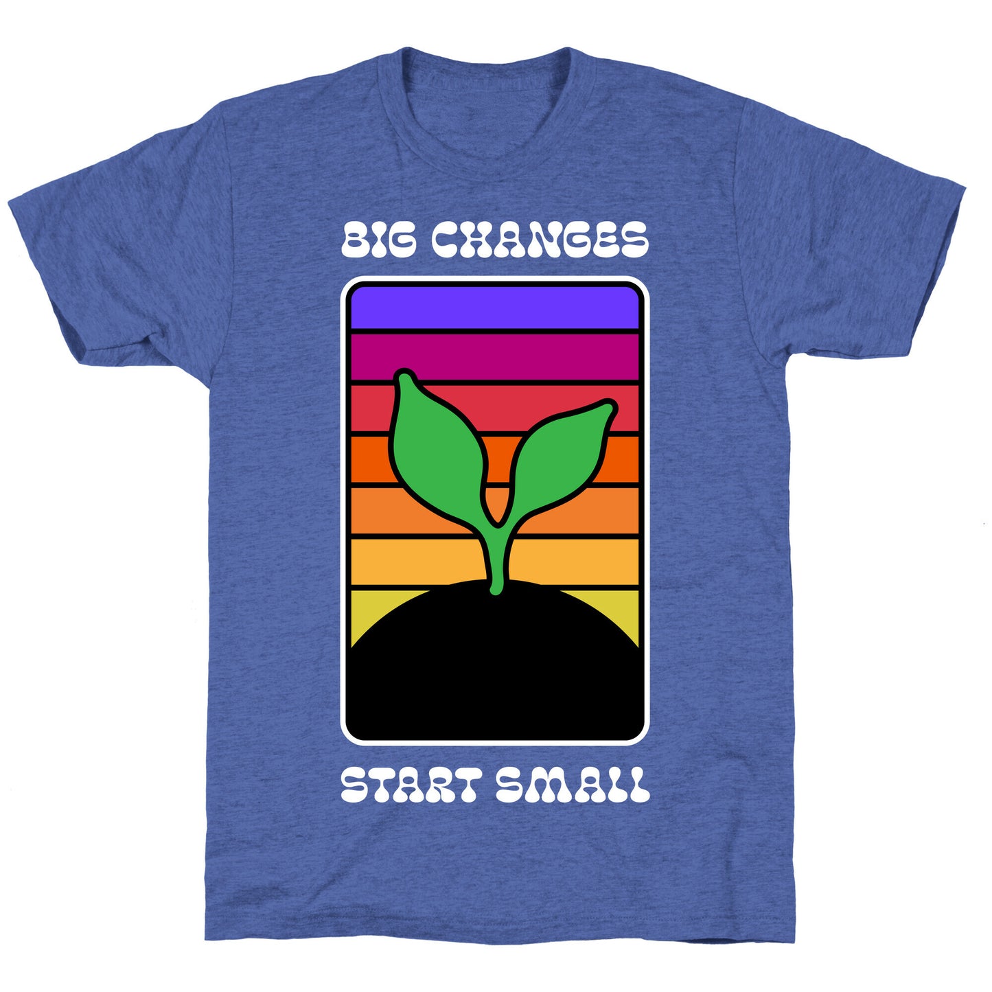 Big Changes Start Small Sprout Unisex Triblend Tee