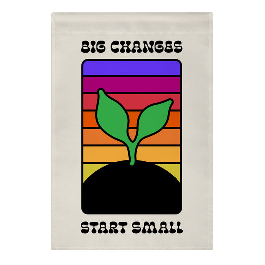 Big Changes Start Small Sprout Garden Flag