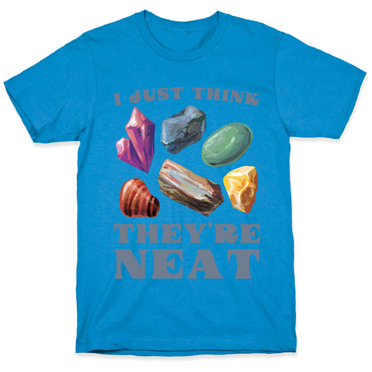 I Just Think They're Neat T-Shirt