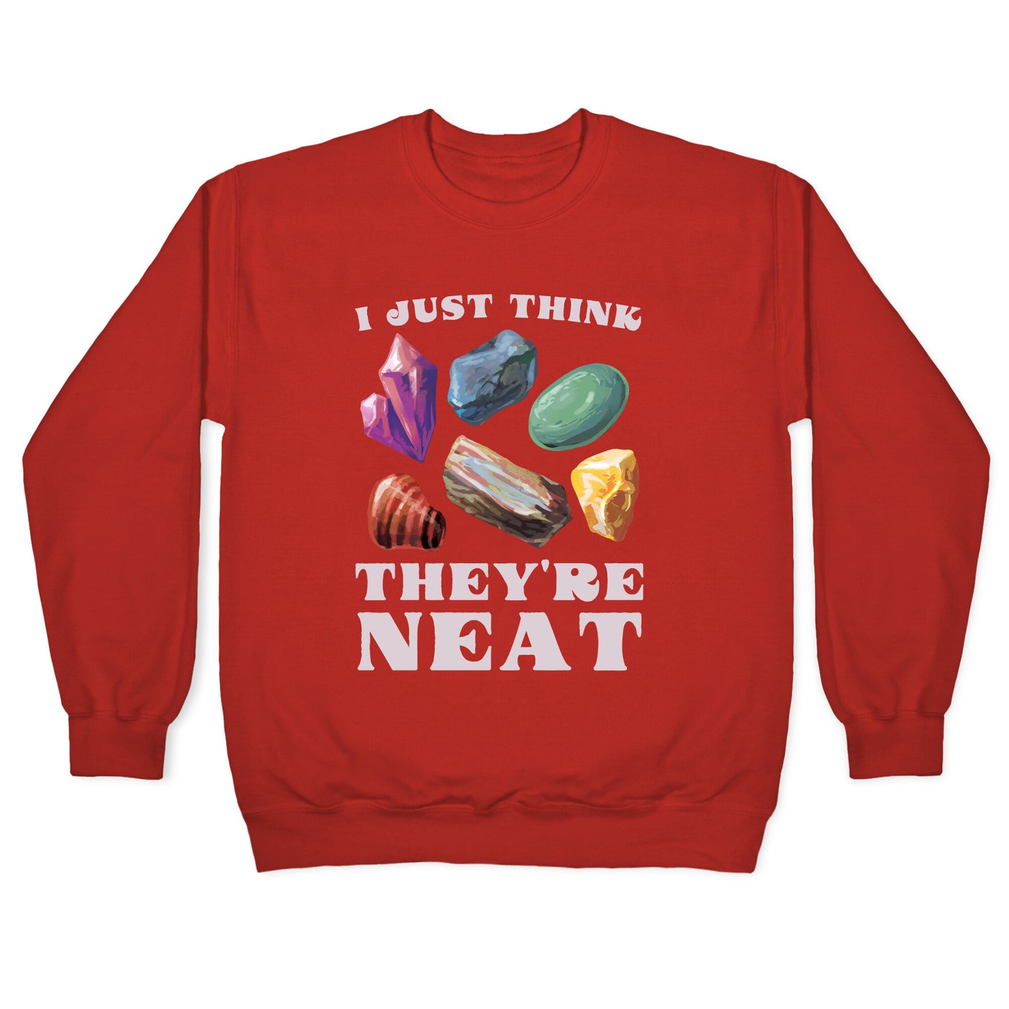 I Just Think They're Neat Crewneck Sweatshirt