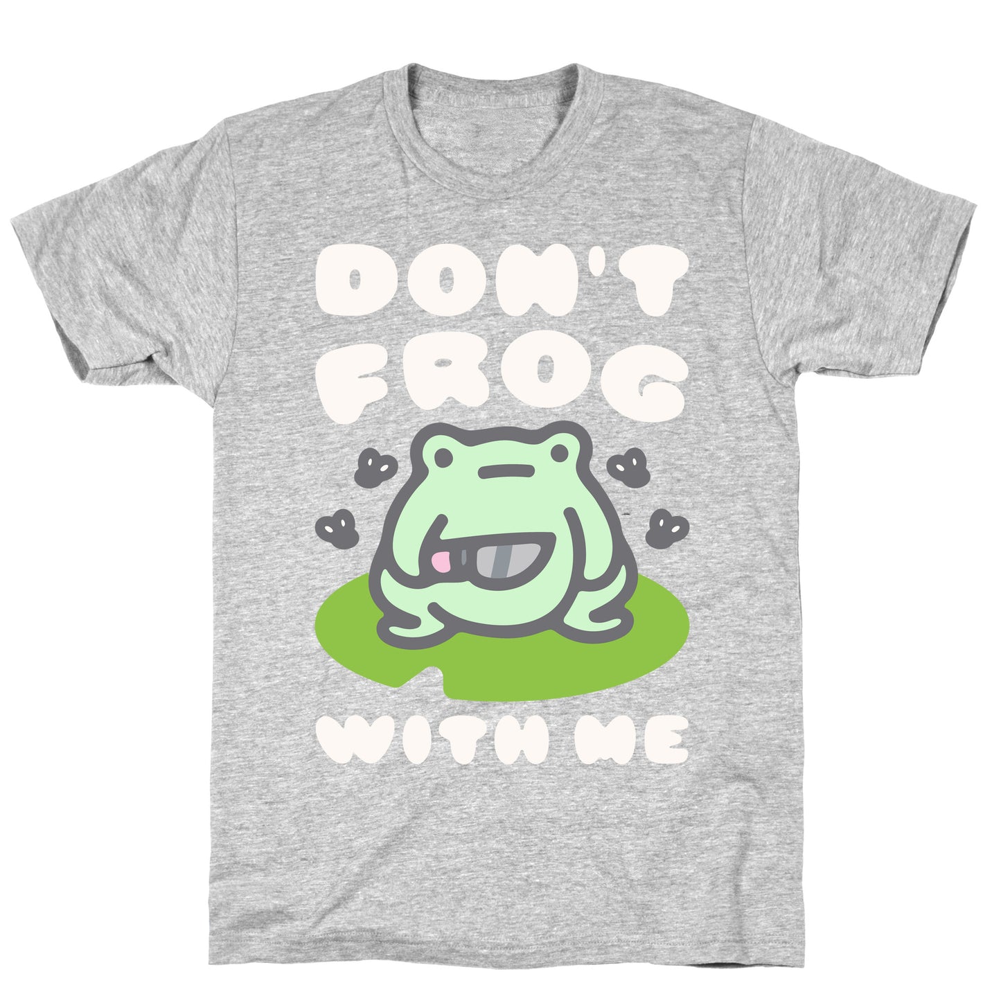 Don't Frog With Me T-Shirt