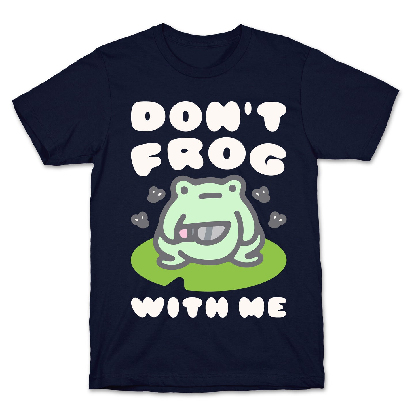 Don't Frog With Me T-Shirt