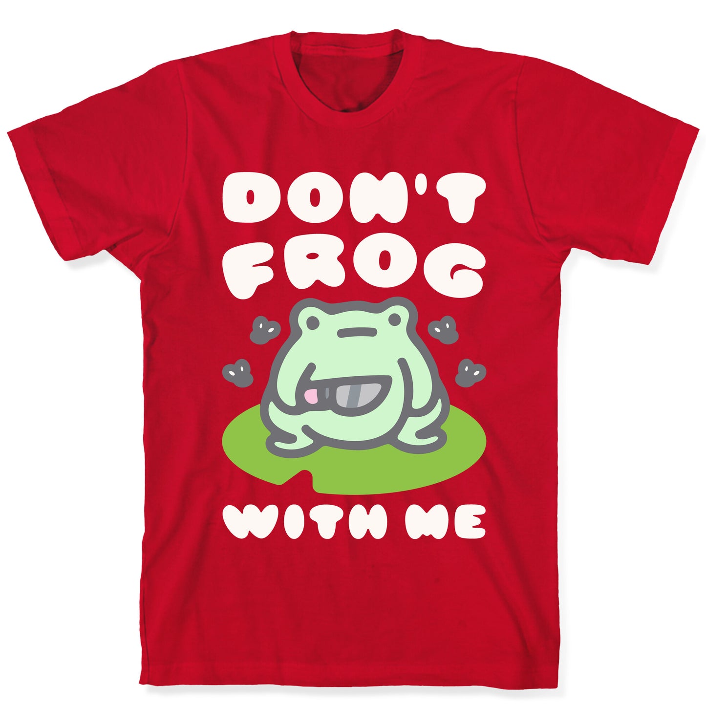 Don't Frog With Me T-Shirt