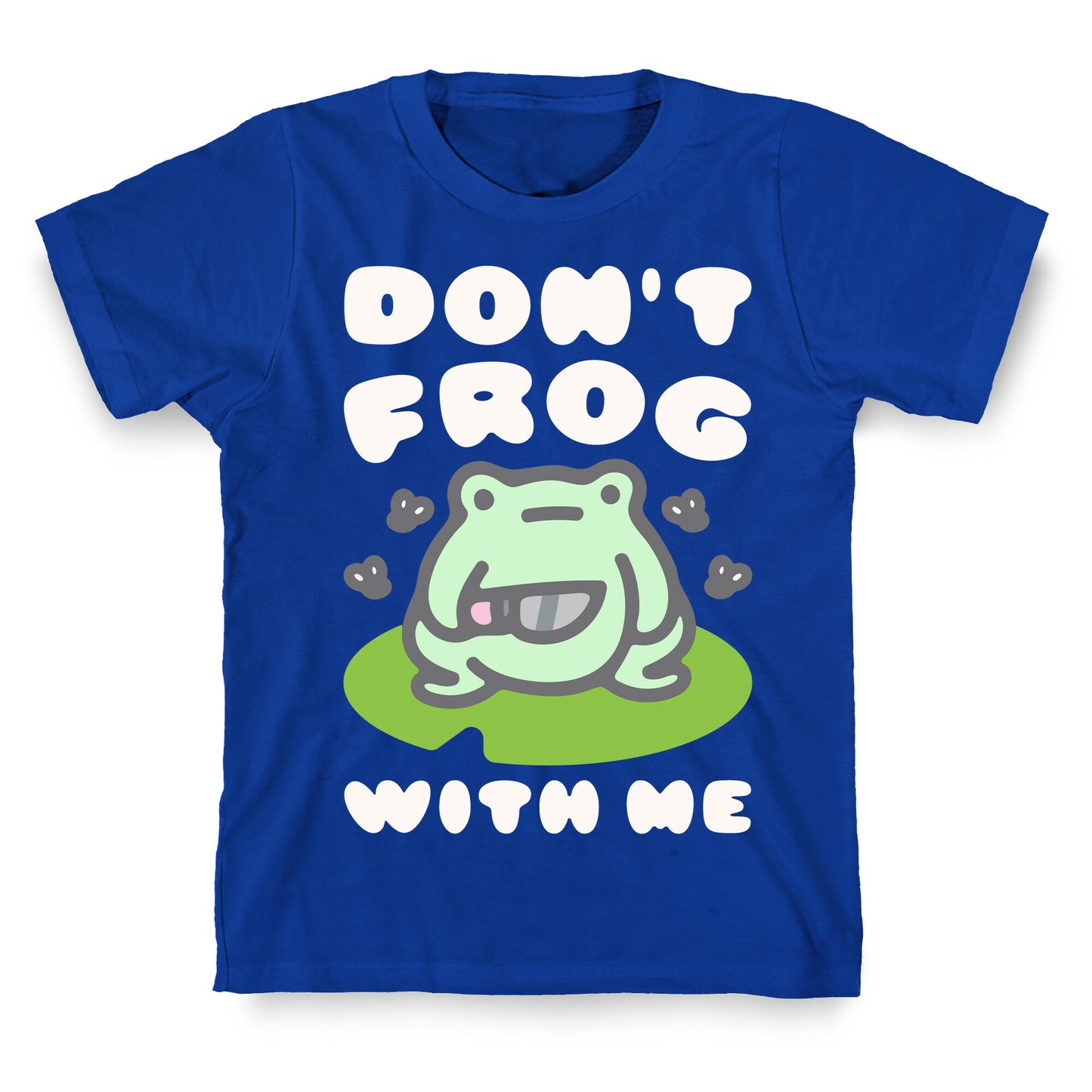 Don't Frog With Me T-Shirt