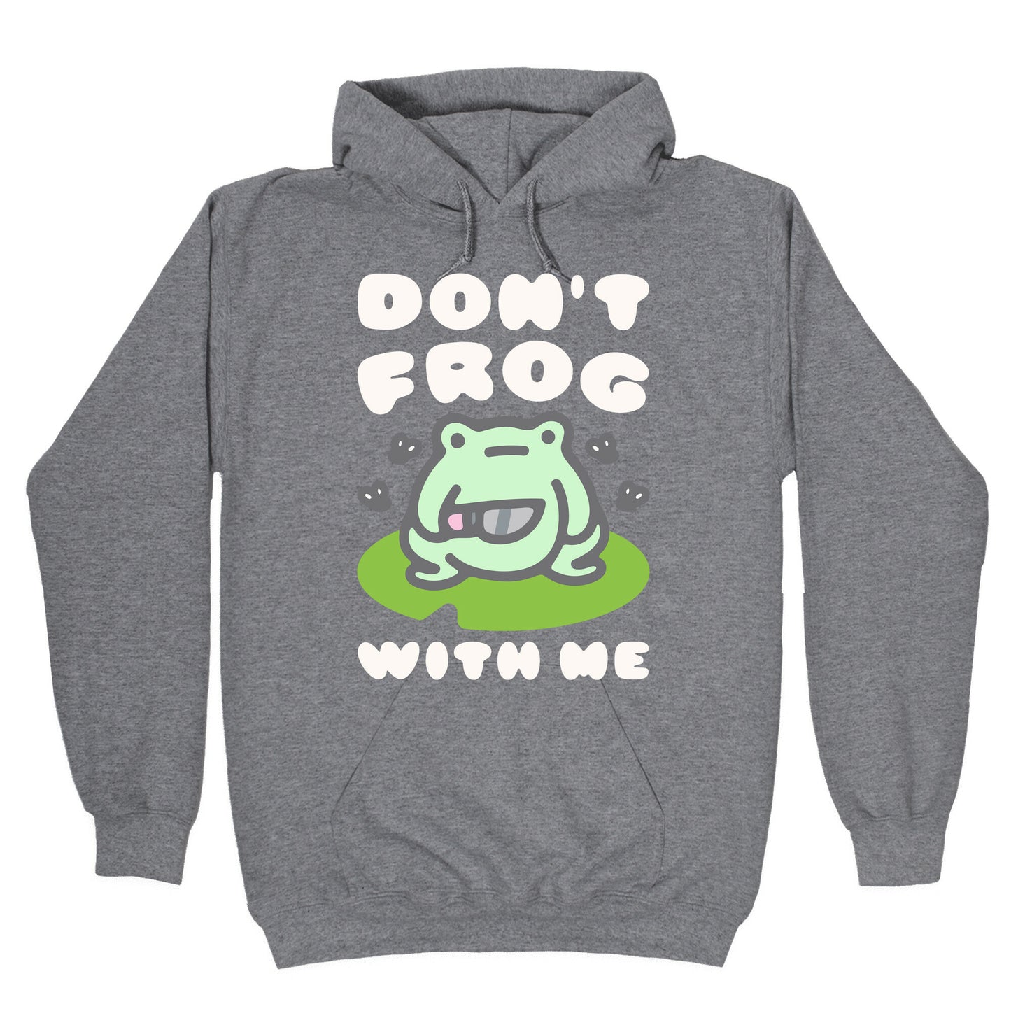Don't Frog With Me Hoodie