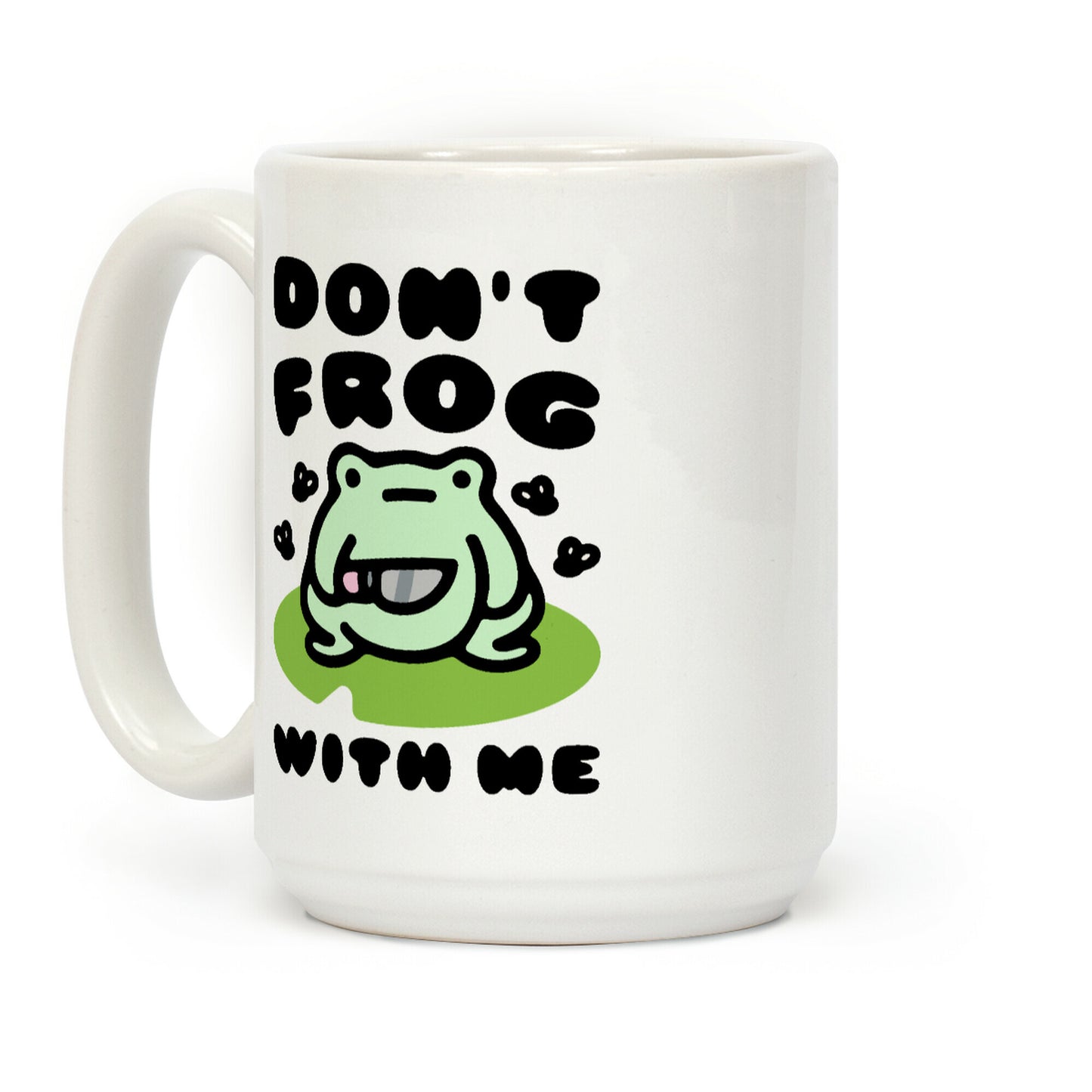 Don't Frog With Me Coffee Mug