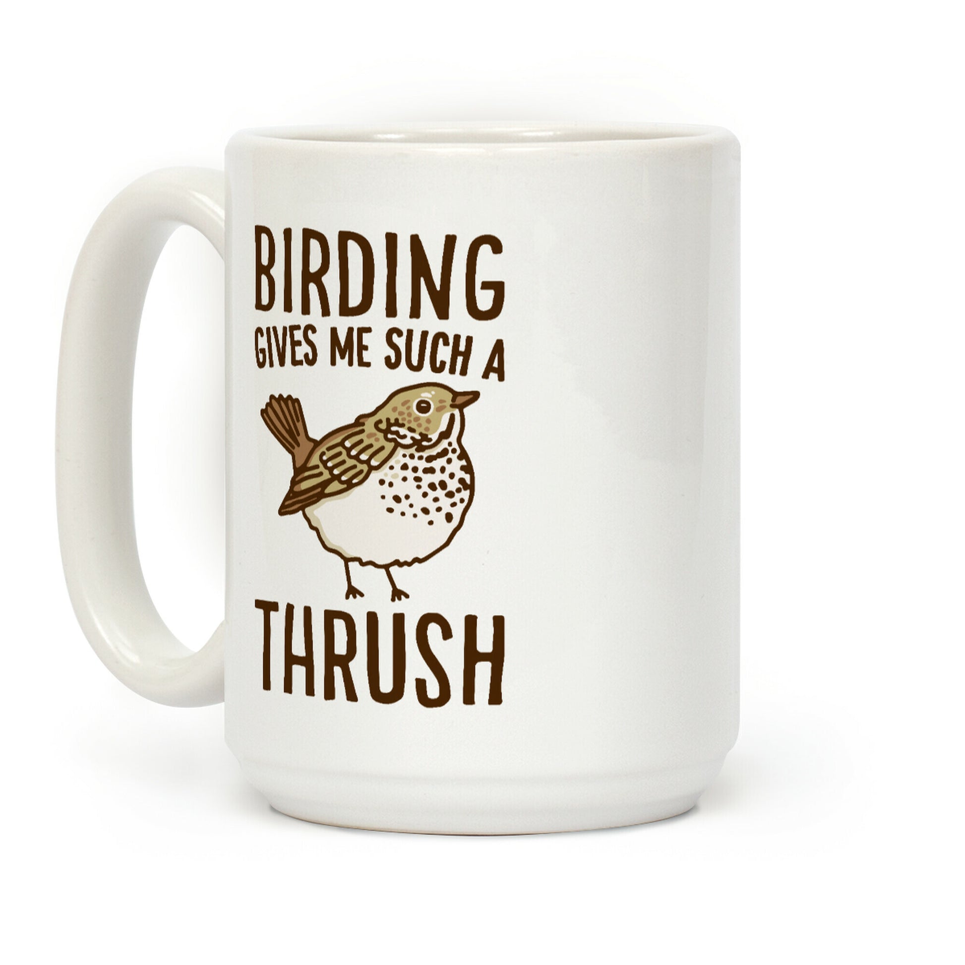 Birding Gives Me Such A Thrush Coffee Mug
