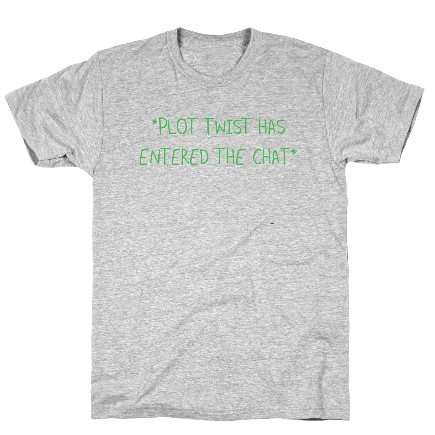 *Plot Twist Has Entered The Chat* T-Shirt