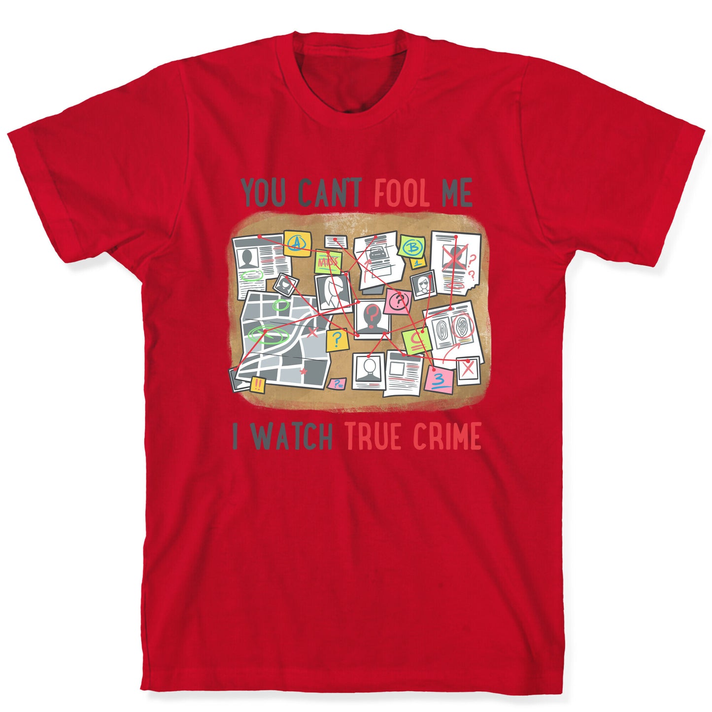 You Can't Fool Me I Watch True Crime T-Shirt