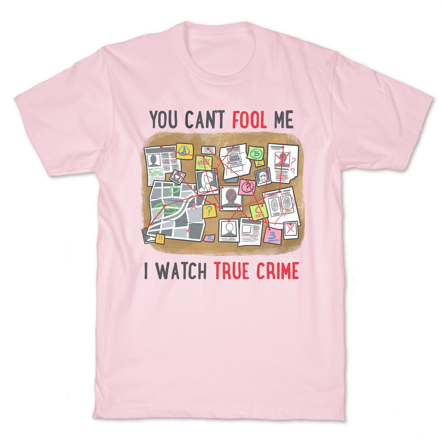 You Can't Fool Me I Watch True Crime T-Shirt