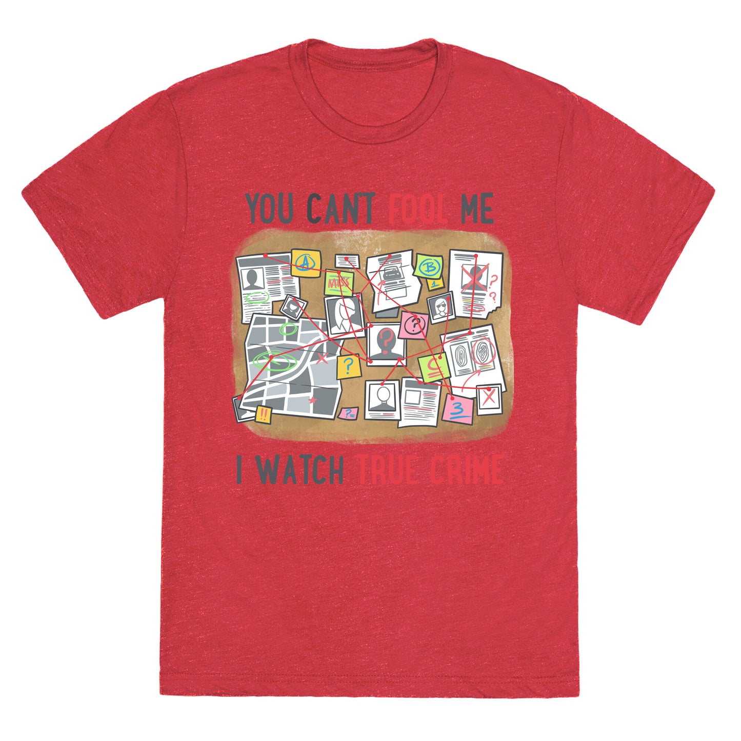 You Can't Fool Me I Watch True Crime Unisex Triblend Tee