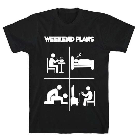 Weekend Plans T-Shirt