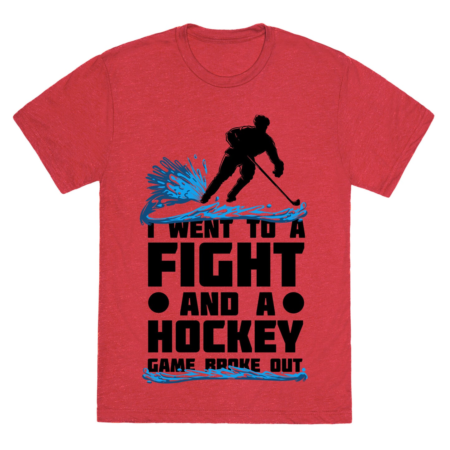 I Went To a Fight and a Hockey Game Broke Out Unisex Triblend Tee