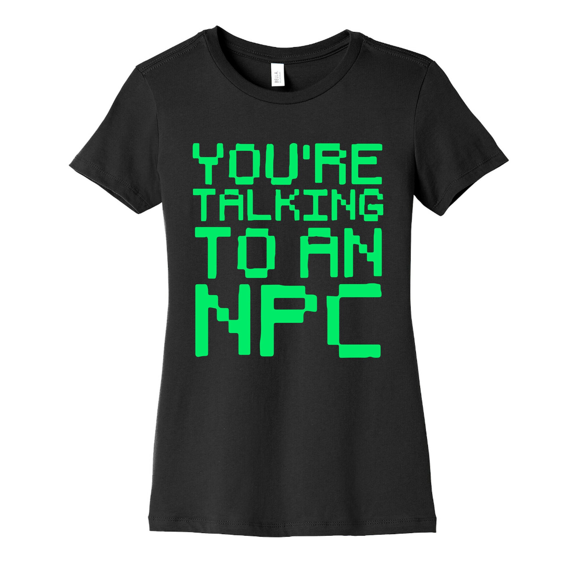 You're Talking To An NPC Women's Cotton Tee