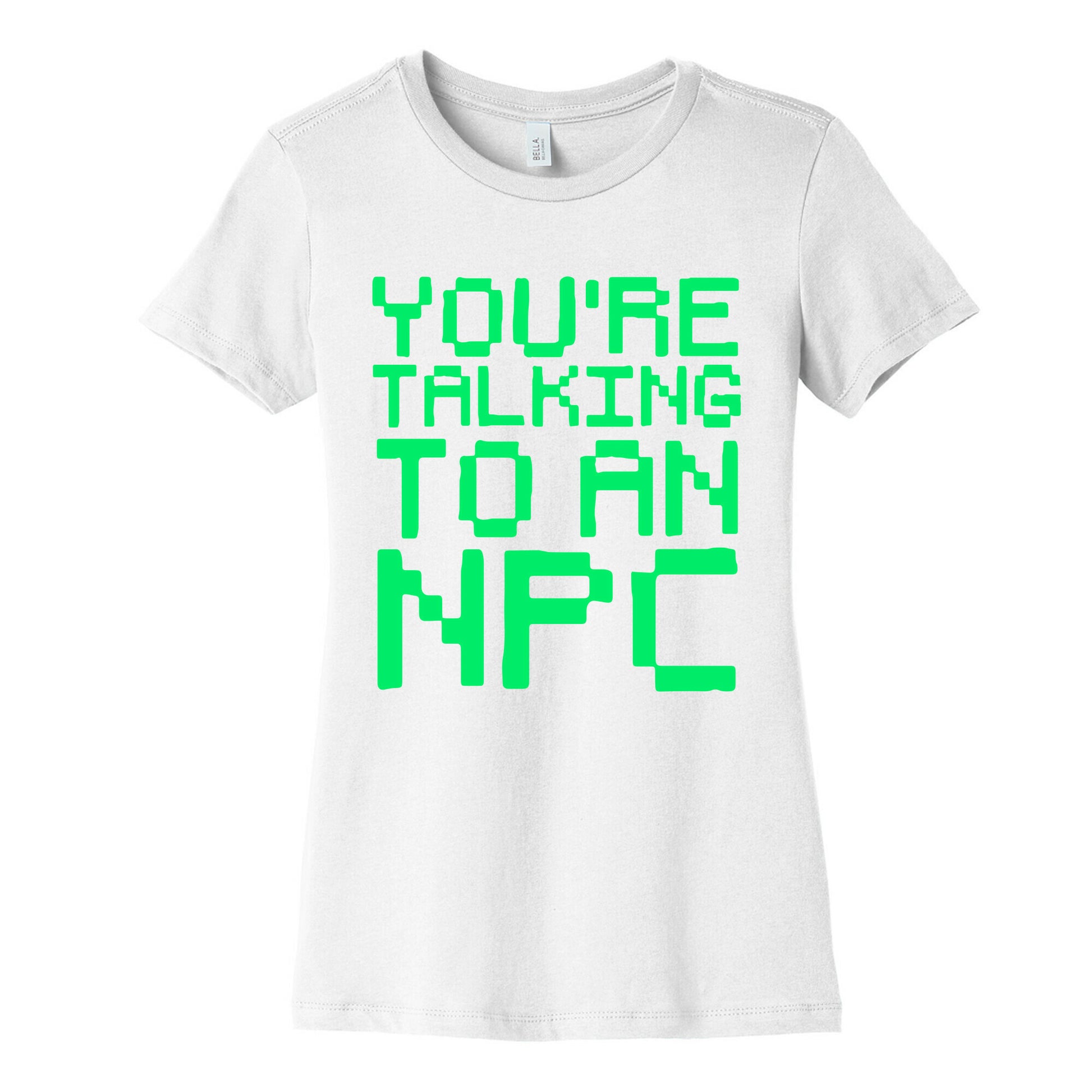 You're Talking To An NPC Women's Cotton Tee