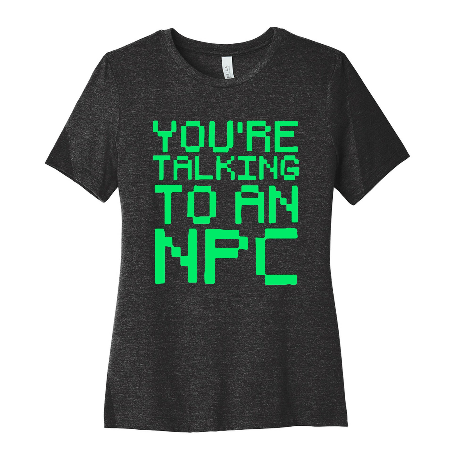 You're Talking To An NPC Women's Cotton Tee