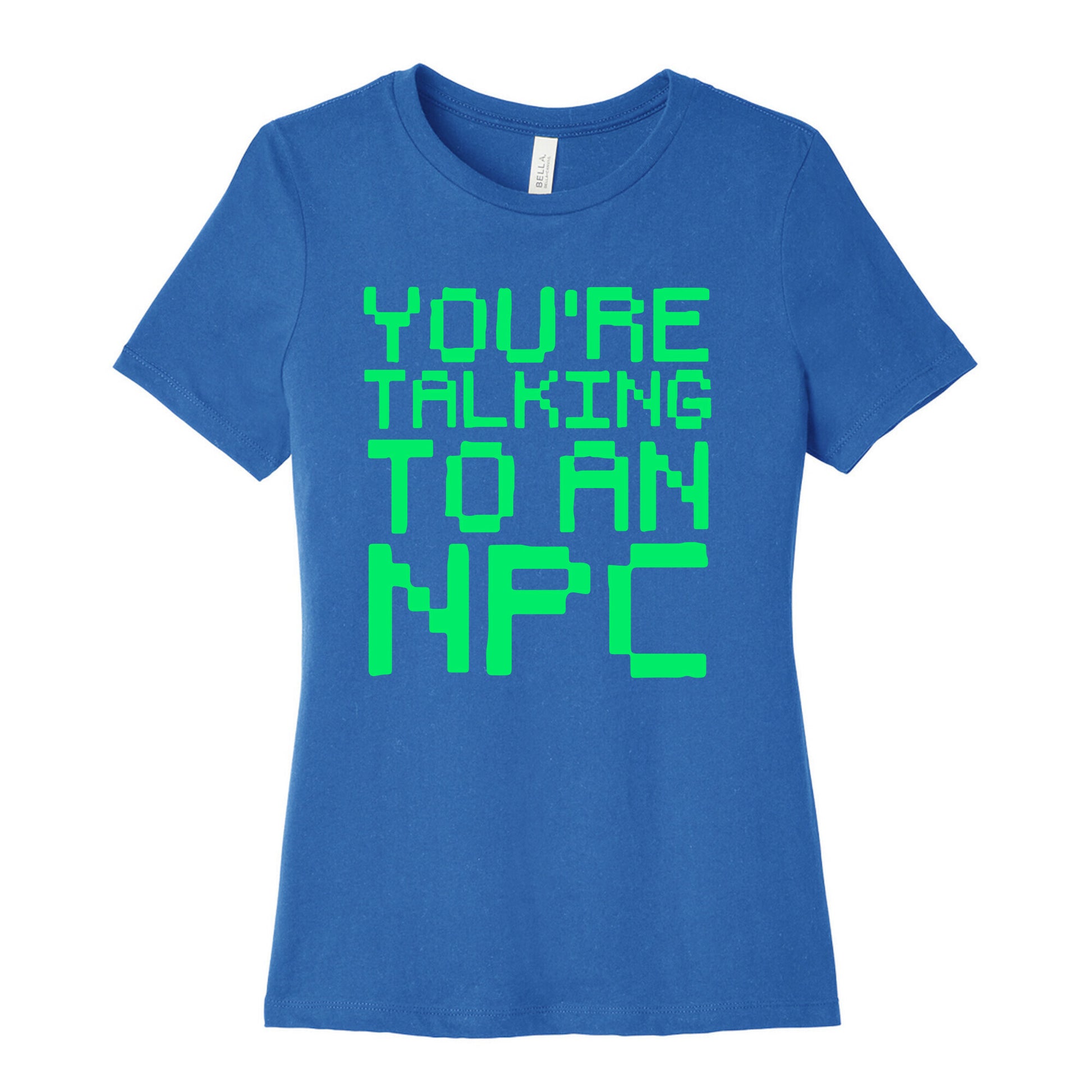 You're Talking To An NPC Women's Cotton Tee