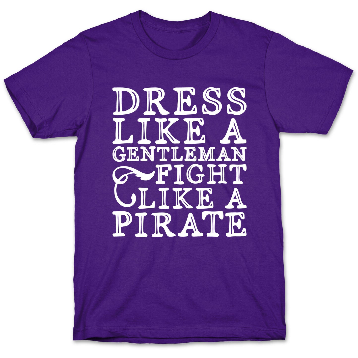 Dress Like A Gentleman Fight Like A Pirate T-Shirt