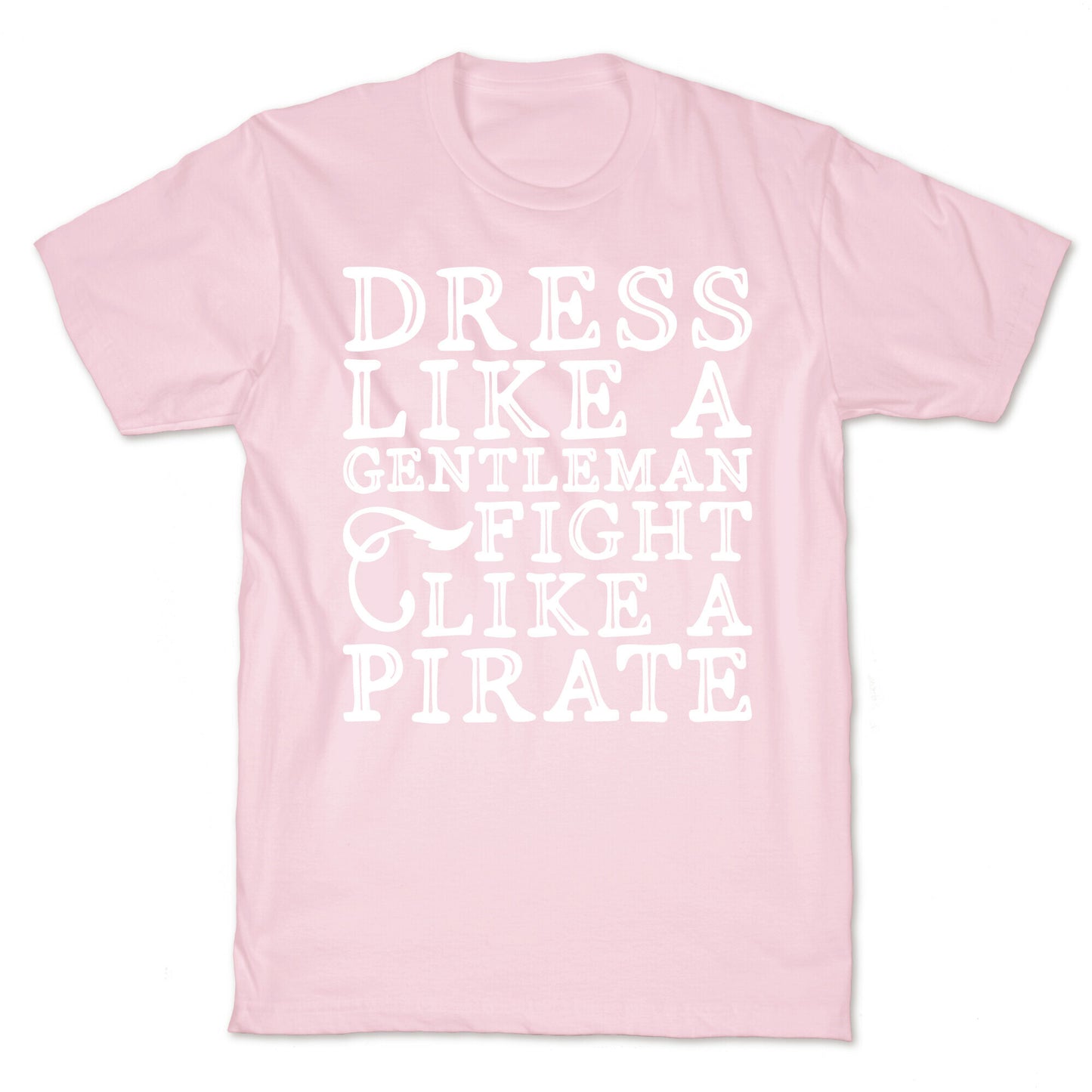 Dress Like A Gentleman Fight Like A Pirate T-Shirt