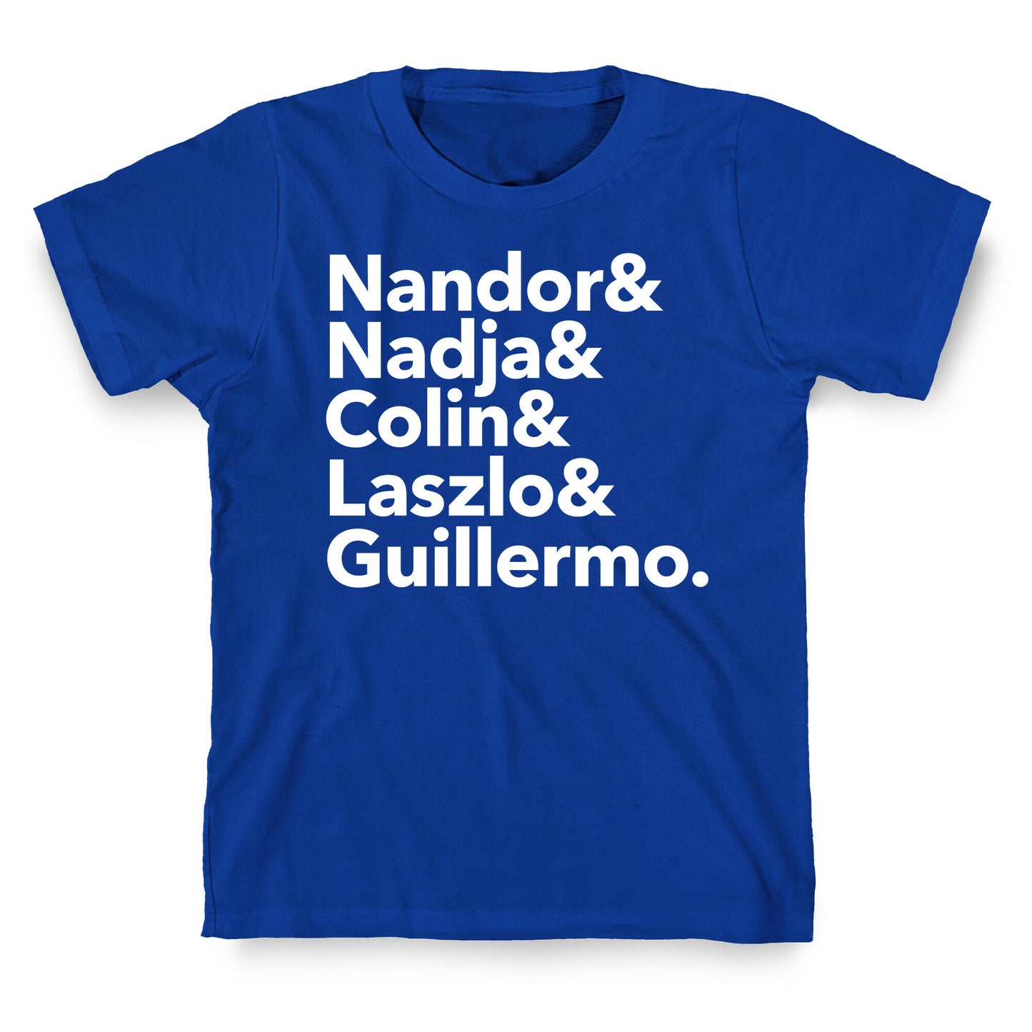 Nandor & Nadja & Laszlo & Colin & Guillermo T-Shirt