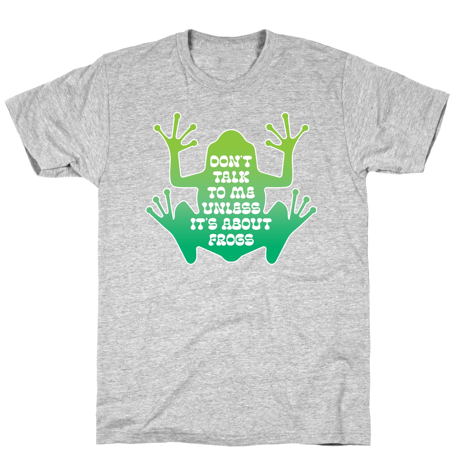 Don't Talk To Me Unless It's About Frogs T-Shirt