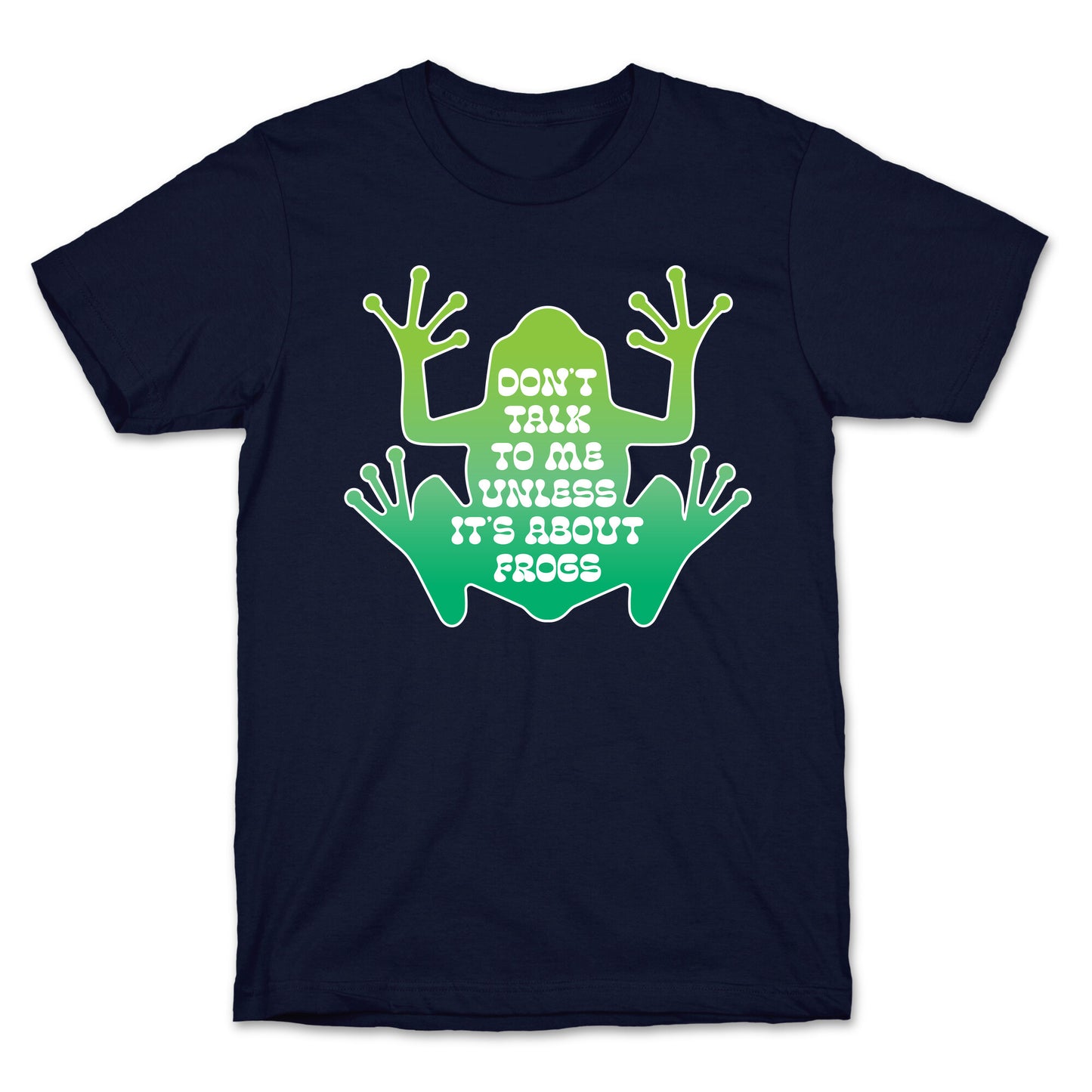 Don't Talk To Me Unless It's About Frogs T-Shirt