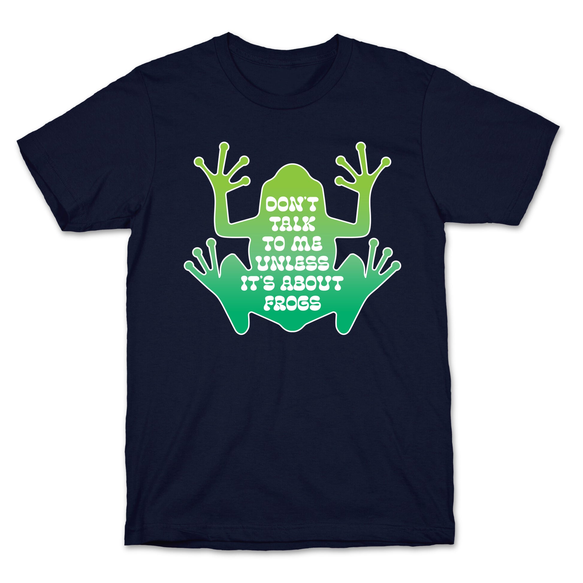 Don't Talk To Me Unless It's About Frogs T-Shirt