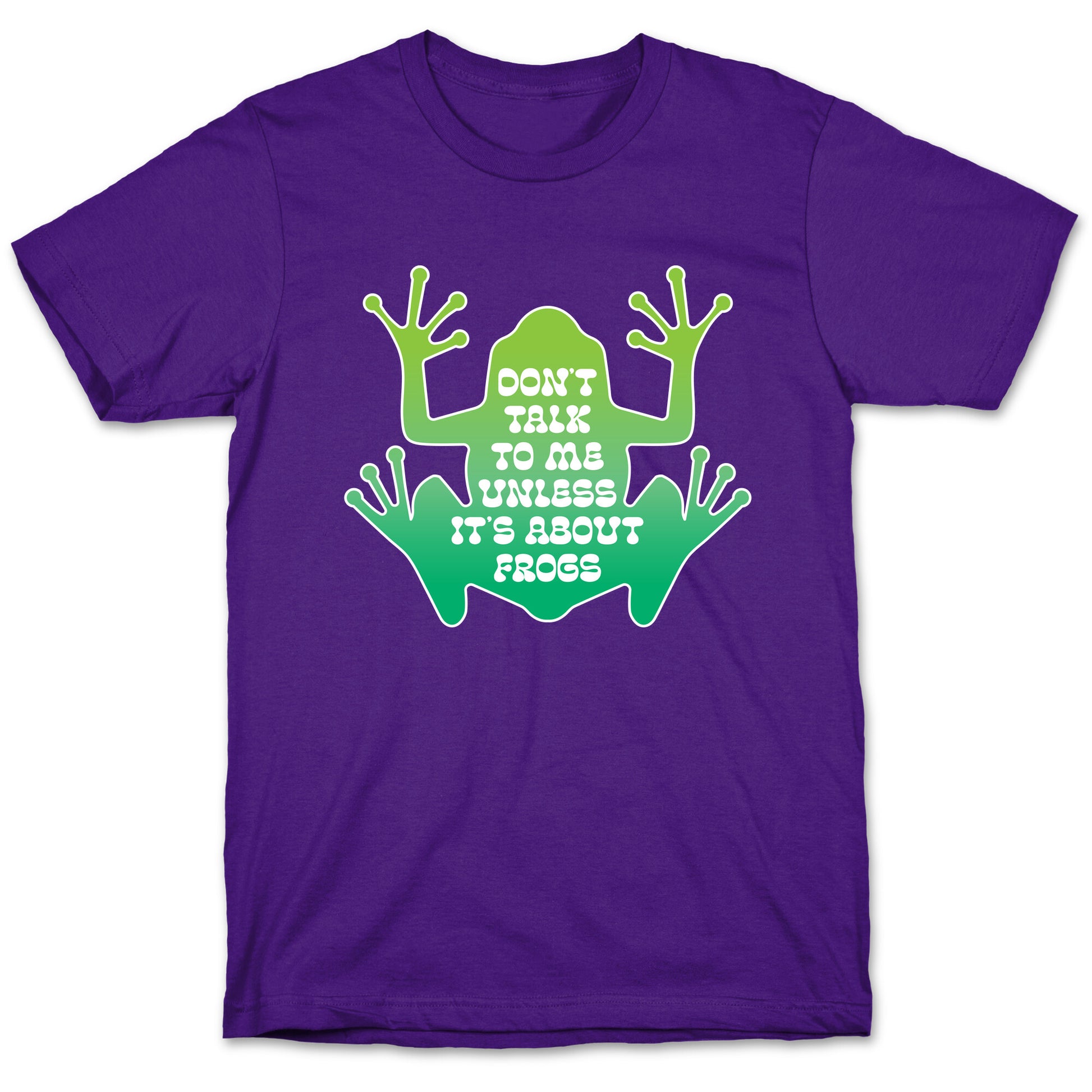 Don't Talk To Me Unless It's About Frogs T-Shirt