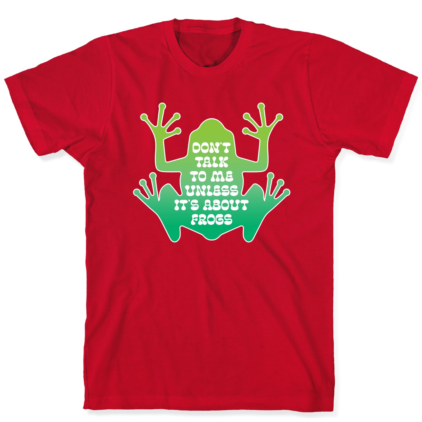 Don't Talk To Me Unless It's About Frogs T-Shirt