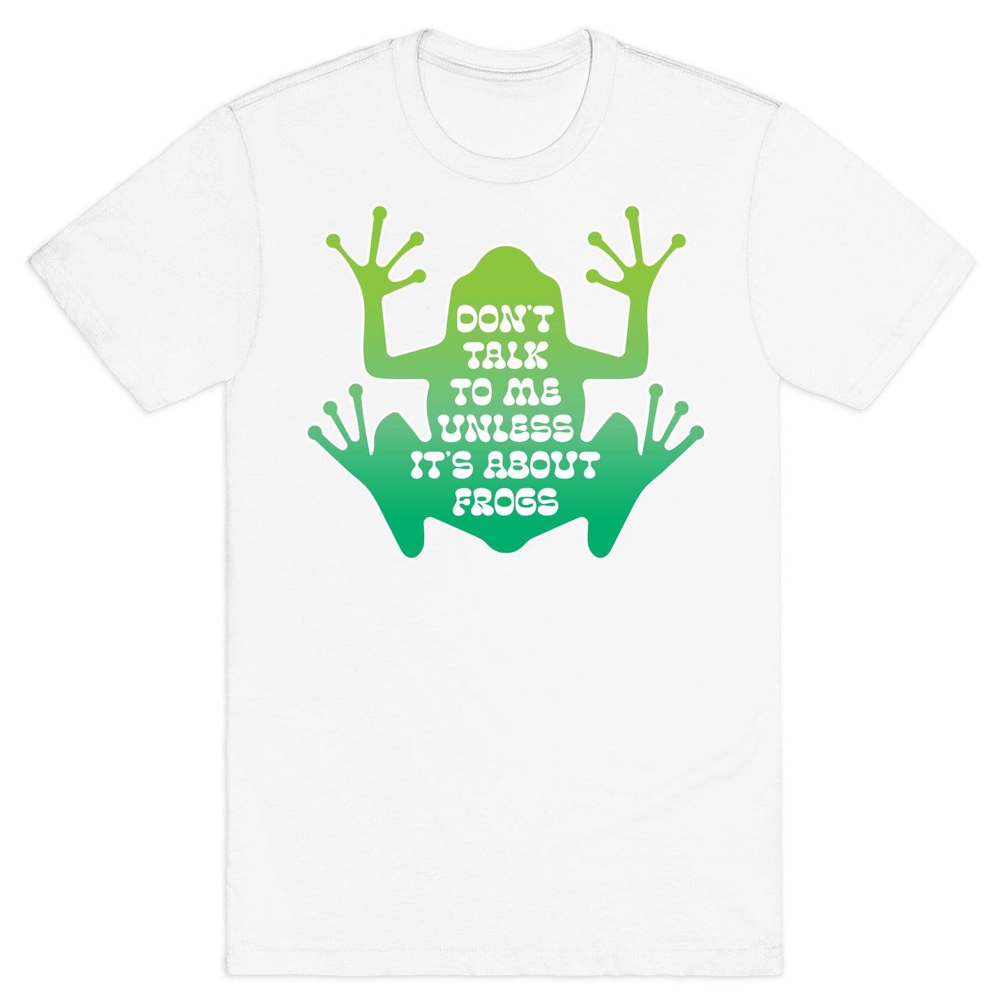 Don't Talk To Me Unless It's About Frogs T-Shirt