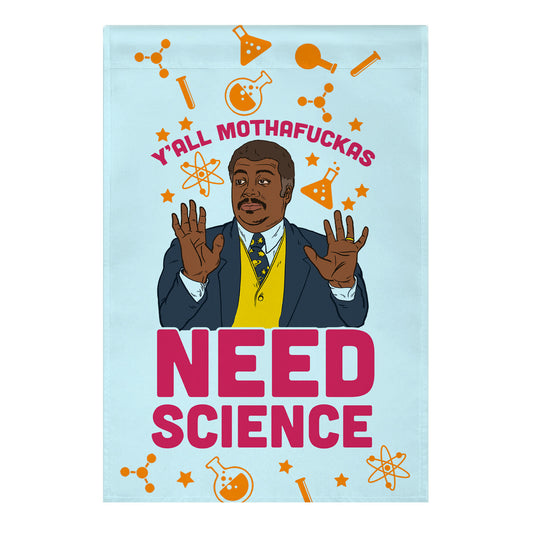 Y'all MothaF***as Need Science Garden Flag